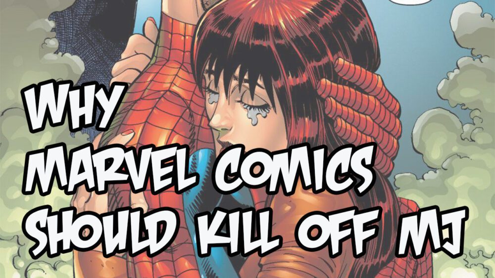 Why Marvel Comics Should Kill Off Mary Jane